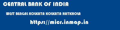 CENTRAL BANK OF INDIA  WEST BENGAL KOLKATA KOLKATA HATKHOLA  micr code